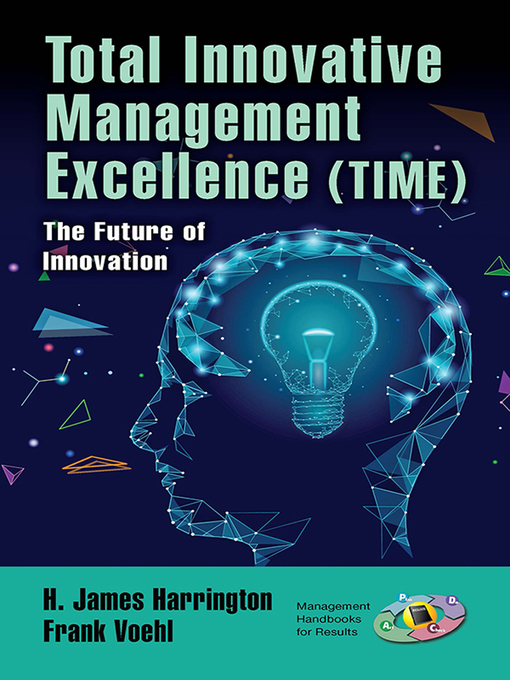 Title details for Total Innovative Management Excellence (TIME) by H. James Harrington - Available